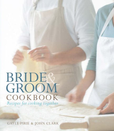 Stock image for Bride & Groom Cookbook. Authors, Gayle Pirie & John Clark for sale by ThriftBooks-Atlanta