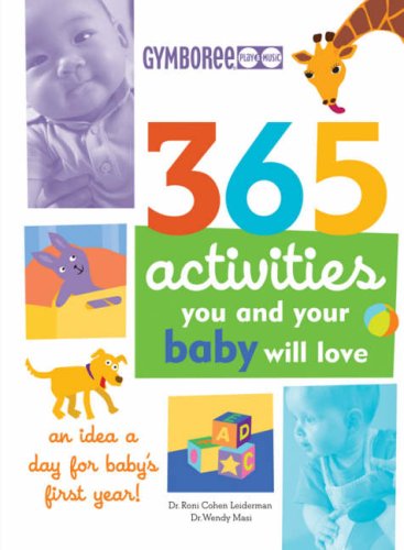 Beispielbild fr 365 Activities You and Your Baby Will Love: An Idea a Day for Baby's First Year! (365 Activities): A zum Verkauf von GF Books, Inc.