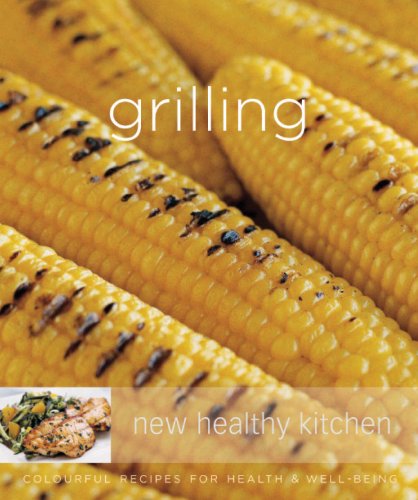 Stock image for Grilling: Colourful Recipes for Health and Well-being (New Healthy Kitchen) for sale by MusicMagpie