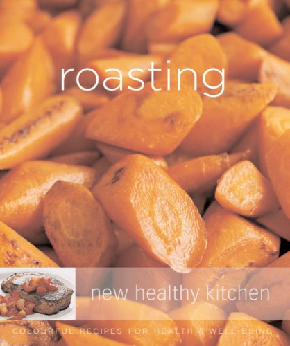 Stock image for Roasting: Colourful Recipes for Health and Well-being (New Healthy Kitchen) for sale by Hippo Books