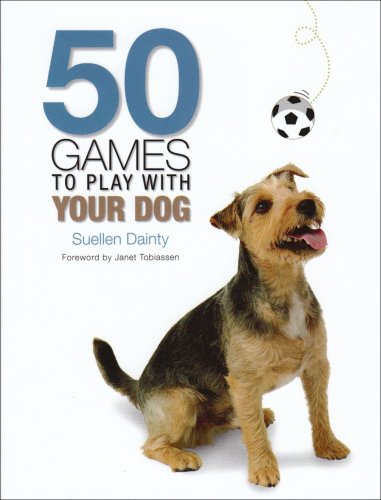 Beispielbild fr 50 Games to Play with Your Dog zum Verkauf von WorldofBooks