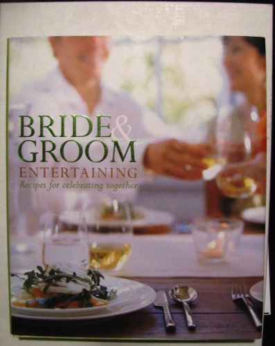 Beispielbild fr Bride and Groom Entertaining: Recipes for Celebrating Together zum Verkauf von WorldofBooks