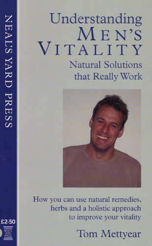 Beispielbild fr Understanding Men's Vitality - Natural Solutions That Really Work: How You Can Use Natural Remedies, Herbs and a Holistic Approach to Improve Your Vitality zum Verkauf von WorldofBooks