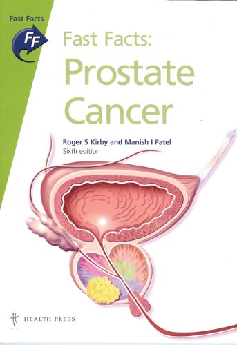 Fast Facts: Prostate Cancer (9781905832576) by Kirby, Roger S.; Patel, Manish I., Ph.D.