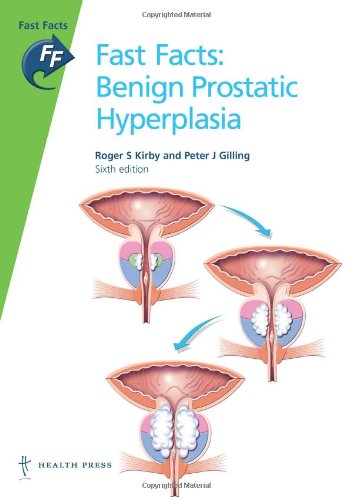 Benign Prostatic Hyperplasia (Fast Facts) (9781905832620) by Kirby, Roger S.; Gilling, Peter J.