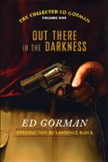 Stock image for THE COLLECTED ED GORMAN: VOLUME 1: OUT THERE IN THE DARKNESS. (SIGNED) for sale by Burwood Books