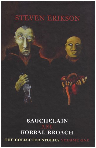 Bauchelain and Korbal Broach: Collected Stories v. 1 - Steven Erikson:  9781905834921 - AbeBooks