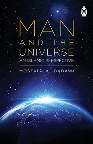Man & the the Universe: An Islamic Perspective (9781905837366) by Mostafa Al-Badawi
