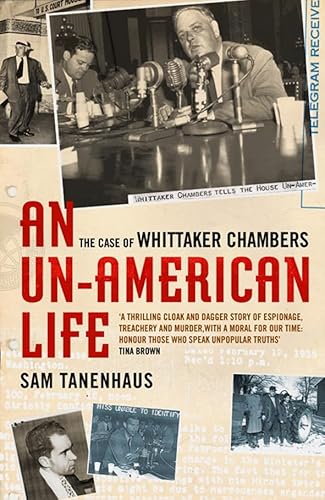 Stock image for An Un-American Life : The Case of Whittaker Chambers for sale by Better World Books Ltd