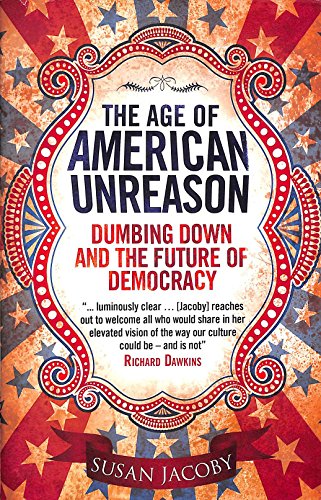 9781905847662: Age of American Unreason: Dumbing Down and the Future of Dem