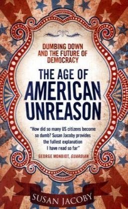 Beispielbild fr The Age of American Unreason zum Verkauf von Better World Books