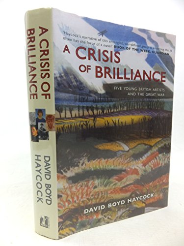 9781905847846: A Crisis of Brilliance: Five Young British Artists and the Great War