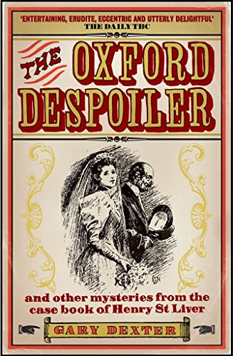 Stock image for The Oxford Despoiler: and Other Mysteries from the Casebook of Henry St Liver for sale by WorldofBooks