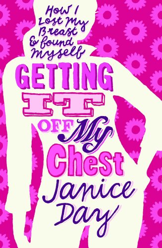 Imagen de archivo de GETTING IT OFF MY CHEST: How I lost my breast and found myself. a la venta por WorldofBooks