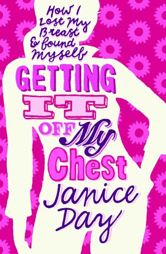 9781905847891: Getting It Off My Chest: How I Lost My Breast and Found Myself