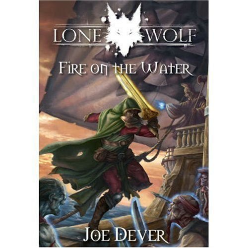 Lone Wolf: Fire on the Water (Lone Wolf Gamebook) (9781905850662) by Dever, Joe