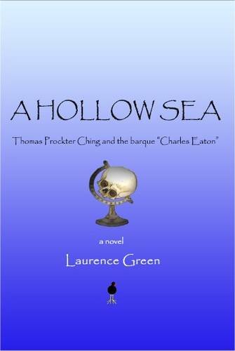 Stock image for A Hollow Sea: Thomas Prockter Ching and the Barque "Charles Eaton" for sale by Goldstone Books