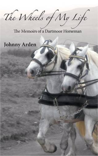 Beispielbild fr The Wheels of My Life: The Memoirs of a Dartmoor Horseman zum Verkauf von WorldofBooks