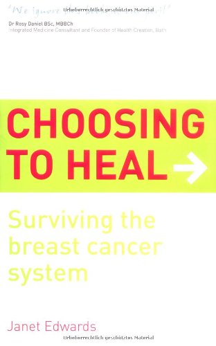 Beispielbild fr Choosing To Heal: Surviving the Breast Cancer System zum Verkauf von WorldofBooks