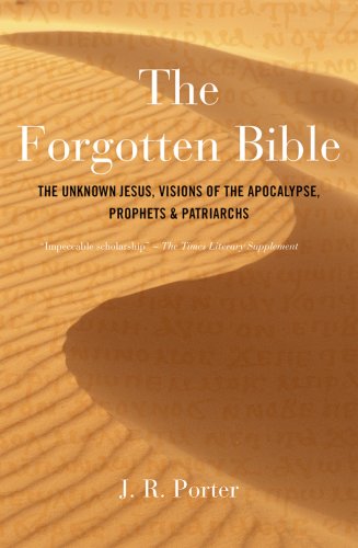 9781905857012: The Forgotten Bible: The Unknown Jesus, Visions of the Apocalypse, Prophets & Patriarchs