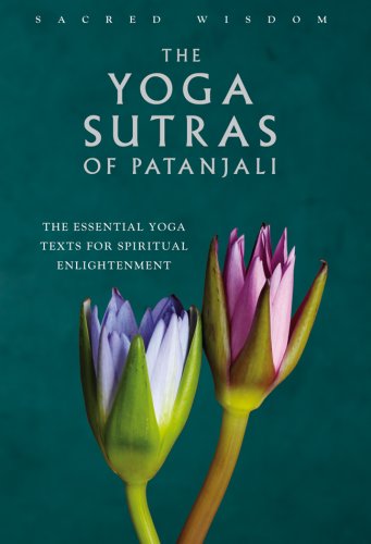 

The Yoga Sutras of Patanjali: The Essential Yoga Texts for Spiritual Enlightenment (Sacred Wisdom)