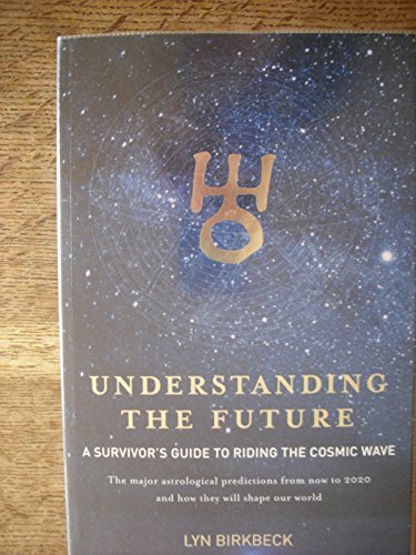 Beispielbild fr Understanding The Future: A Survivor's Guide to Riding the Cosmic Wave zum Verkauf von WorldofBooks