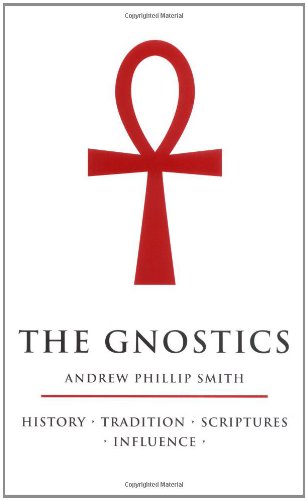 Beispielbild fr The Gnostics: History * Tradition * Scriptures * Influence zum Verkauf von WorldofBooks