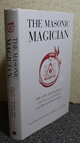 Imagen de archivo de The Masonic Magician: The Life and Death of Count Cagliostro and His Egyptian Rite a la venta por Wonder Book