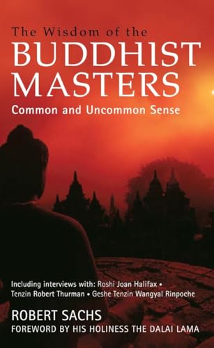 Beispielbild fr The Wisdom of the Buddhist Masters: Common and Uncommon Sense zum Verkauf von Reuseabook