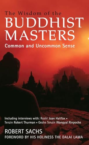 Imagen de archivo de The Wisdom of the Buddhist Masters: Common and Uncommon Sense a la venta por WorldofBooks