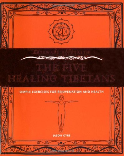 The Five Healing Tibetans: Simple Exercises for Rejuvenation and Health