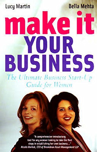 Stock image for Make it Your Business: The ultimate Business Start-Up guide for women for sale by WorldofBooks