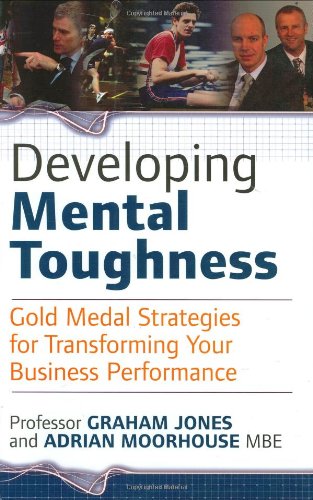 Imagen de archivo de Developing Mental Toughness: Gold Medal Strategies for Transforming Your Business Performance a la venta por WorldofBooks