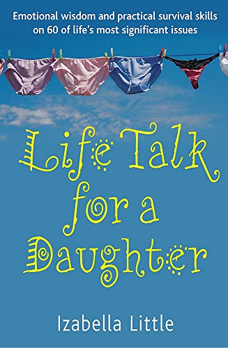 Stock image for Life Talk for a Daughter: Emotional wisdom and practical survival skills on 60 of life's most significant issues for sale by WorldofBooks