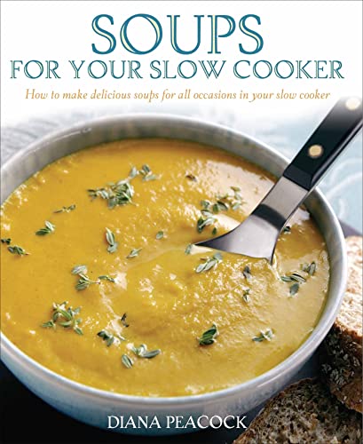 Beispielbild fr Soups For Your Slow Cooker : How to Make Delicious Soups for All Occasions in Your Slow Cooker zum Verkauf von Smartbuy