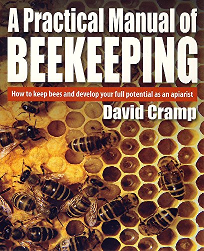Stock image for A Practical Manual of Beekeeping: How to Keep Bees and Develop Your Full Potential as an Apiarist for sale by Save With Sam