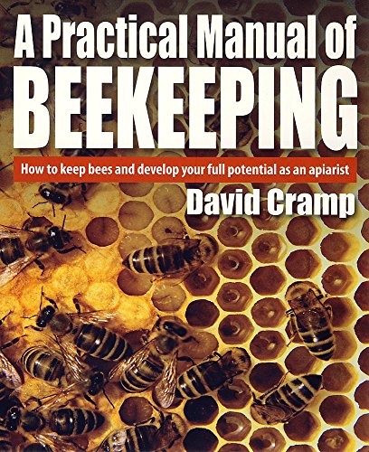 Stock image for A Practical Manual of Beekeeping: How to Keep Bees and Develop Your Full Potential as an Apiarist for sale by WorldofBooks