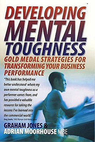 Stock image for Developing Mental Toughness: Gold Medal Strategies for Transforming your Business Performance for sale by SecondSale