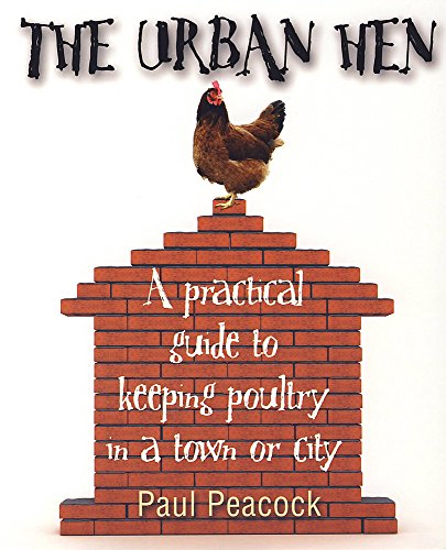 Beispielbild fr The Urban Hen: A practical guide to keeping poultry in a town or city zum Verkauf von WorldofBooks