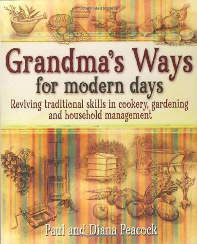 Stock image for Grandma's Ways for Modern Days: Relearning Traditional Self-sufficiency - Gardening, Cooking and Household Management for sale by WorldofBooks