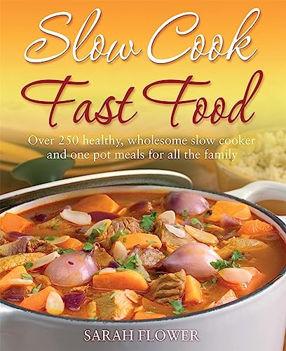 Imagen de archivo de Slow Cook, Fast Food: Over 250 Healthy, Wholesome Slow Cooker and One Pot Meals for All the Family a la venta por Revaluation Books