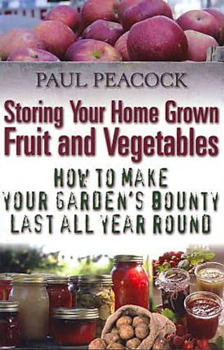 Stock image for Storing Your Home Grown Fruit and Vegetables: How to make your garden's bounty last all year round for sale by WorldofBooks