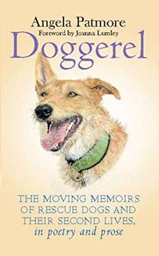 Stock image for Doggerel: The Moving Memoirs of Rescue Dogs and Their Second Lives, in Poetry and Prose: The Moving Memoir of Rescue Dogs and Their Second Lives, in Poetry and Prose for sale by WorldofBooks
