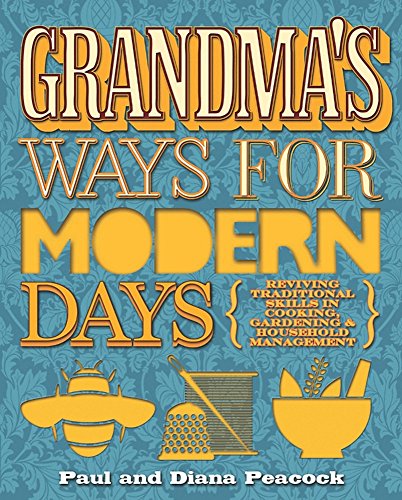 Stock image for Grandma's Ways for Modern Days: 2nd edition: Reviving Traditional Skills in Cooking, Gardening and Household Management for sale by WorldofBooks