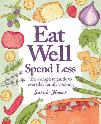 Stock image for Eat Well Spend Less: The Complete Guide to Everyday Family Cooking for sale by WorldofBooks