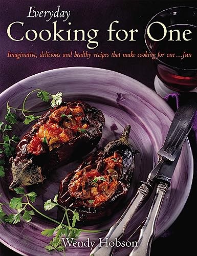 Imagen de archivo de Everyday Cooking For One: Imaginative, Delicious and Healthy Recipes That Make Cooking for One . Fun a la venta por WorldofBooks