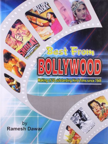 Best from Bollywood Making of 30 Outstanding Hindi Films Since 1949