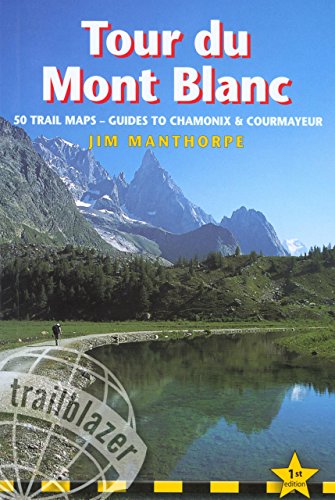 Stock image for Tour Du Mont Blanc, route guide and maps, plus guides to Chamonix & Courmayeur (Trailblazer Guides) for sale by WorldofBooks