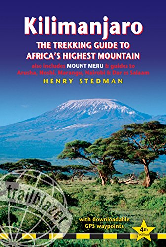 Stock image for Kilimanjaro - the trekking guide to Africa's highest mountain, 4th: (includes Mt Meru and guides to Nairobi, Dar es Salaam, Arusha, Moshi and Marangu) (Trailblazer Trekking Guides) for sale by SecondSale