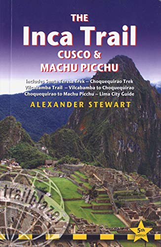 Beispielbild fr Inca Trail, Cusco and Machu Picchu : Includes Santa Teresa Trek, Choquequirao Trek, Vilcabamba Trail, Vilcabamba to Choquequirao, Choquequirao to Machu Picchu and Lima City Guide zum Verkauf von Better World Books